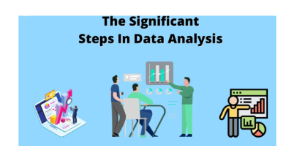 The Significant steps in Data analysis